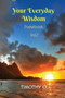 Your Everyday Wisdom : Volume 2 : 2 by Dr.Timothy O. - Paperback