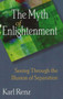 The Myth of Enlightenment : Seeing Through the Illusion of Separation by Karl Renz - Paperback