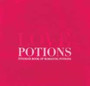 Love Potions : Titania's Book of Romantic Potions by Titania Hardie - Hardback