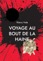 Voyage au Bout de la Haine