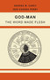 God-Man : The Word Made Flesh by George W Carey - Hardback