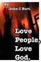 Love People, Love God. by John C Burt - Paperback