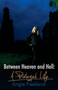 Between Heaven and Hell, a Privileged Life by Angie Freeland - Paperback