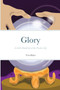Glory : A Little Handbook of the Psychic Life: A Little Handbook of the Psychic Life by Tom Baker - Paperback