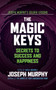 The Magic Keys : Secrets to Success and Happiness by Joseph Murphy - Hardback The Magic Keys : Secrets to Success and Happiness by Joseph Murphy - Hardback