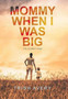 Mommy When I Was Big : The Journey Home by Trish Avery - Hardback