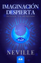Imaginacion Despierta : Incluye La Busqueda by Neville Goddard - Paperback