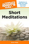 Complete Idiot's Guide to Short Meditations : Meditations to Quiet Your Mind and Soothe Your Soul by Susan Gregg - Paperback Complete Idiot's Guide to Short Meditations : Meditations to Quiet Your Mind and Soothe Your Soul by Susan Gregg - Paperback