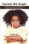 Uproot the Anger : Take Control and Overcome Your Kid's Anger and Emotional Problems by Melk Joe - Paperback