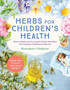 Herbs for Children's Health by Rosemary Gladstar - Paperback