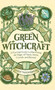 Green Witchcraft : A Practical Guide to Discovering the Magic of Plants, Herbs, Crystals, and Beyond by Paige Vanderbeck - Hardback