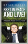 Rest in Peace & Live! by Brian Baker - Paperback