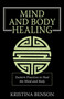 Mind and Body Healing : Eastern Practices to Heal the Mind and Body by Kristina Benson - Paperback