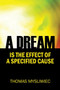 A Dream Is the Effect of a Specified Cause by Thomas Mysliwiec - Paperback