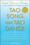 Tao Song and Tao Dance : Sacred Sound, Movement, and Power from the Source for Healing, Rejuvenation, Longevity, and Transformation of All Life by Zhi Gang Sha - Hardback