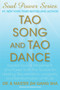 Tao Song and Tao Dance : Sacred Sound, Movement, and Power from the Source for Healing, Rejuvenation, Longevity, and Transformation of All Life by Zhi Gang Sha - Paperback