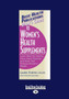 User's Guide to Women's Health Supplements : Learn What you Need to Know about Nutrients and Herbs that Enhance Womens Health by Laurel Vukovic and Jack Challem - Paperback