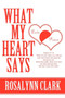 What My Heart Says by Rosalynn Clark - Paperback