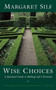 Wise Choices : A Spiritual Guide to Making Life's Decisions by MS Margaret Silf - Paperback