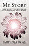 My Story : One Woman's Journey by Jardinia Rose - Paperback