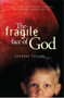 The Fragile Face of God : A True Story About Light, Darkness, and the Hope Beyond the Veil by Leeann Taylor - Paperback