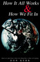 How It All Works & How We Fit in by Don Kerr - Paperback