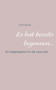 Es hat bereits begonnen ... : Ein Wegbegleiter fur die neue Zeit by Ines Evalonja - Paperback Es hat bereits begonnen ... : Ein Wegbegleiter fur die neue Zeit by Ines Evalonja - Paperback
