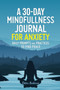 A 30-Day Mindfulness Journal for Anxiety, Daily Prompts and Practices to Find Peace : Daily Practices, Writing Prompts, and Reflections for Living in the Present Moment by Detra Anderson - Paperback