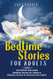 A Collection of Bedtime Stories for Adults : -This Book Includes - Bedtime Stories for Adults & Bedtime Stories for Stressed Out Adults by Lucy Parker - Paperback