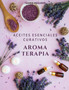 Aromaterapia Aceites Esenciales Curativos : Como utilizar adecuadamente los aceites esenciales aprendera hacer un uso correcto de los aceites esenciales para aromaterapia y para curar by Ingrid Peguero - Paperback