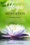 Yoga and Meditation : This Book Includes: Chakra and Reiki Healing, Buddhism for Beginners and a Complete Guide of Yoga with Sutras Philosophy, Third Eye Awakening and Kundalini Meditation : 3 by Aurora Cooper - Paperback