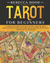 Tarot for Beginners : A Complete Guide to Discover the Secrets of Tarot Reading by Rebecca Hood - Paperback