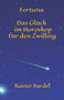 Fortuna Das Gluck im Horoskop fur den Zwilling : 3 by Rainer Bardel - Paperback