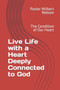 Live Life with a Heart Deeply Connected to God : The Condition of Our Heart by Pastor Wilbert Watson - Paperback