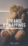 Strange Kidnappings : Unexplained Mysteries : 1 by Tom Lyons - Paperback