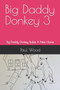 Big Daddy Donkey 3 : Big Daddy Donkey Builds A New Home by Paul Wood - Paperback
