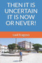 Then It Is Uncertain It Is Now or Never! by Saul Fragoso - Paperback