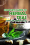 Complete Guide to Herbal Teas : Types of Herbal Teas: Herbal Teas by Knight Robert - Paperback