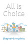 All Is Choice by Shepherd Hoodwin - Paperback