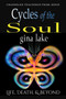 Cycles of the Soul : Life, Death, and Beyond by Gina Lake - Paperback