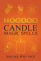 Hoodoo Candle Magic Spells : 4 by Amina Waynes - Paperback