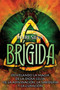 Brigida : Desvelando la magia de la diosa celta de la adivinacion, la sabiduria y la curacion by Mari Silva - Paperback