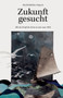 Zukunft gesucht : Mit der Kraft der Krise in eine neue Welt by Sandra Nowack - Paperback