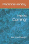 He is Coming! : Are You Ready? by Redonna Hendry - Paperback