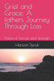 Grief and Grace : A fathers Journey Through Loss: Poems of Sorrow and Strength by Hikmat Nazam - Paperback