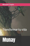 Munay : Transformar tu vida by Maryam Shanandai - Paperback