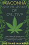 Maconha Guia Pratico de Cultivo - Guia Completo do Iniciante para o Cultivo de Cannabis DIY. Produza uma Colheita Segura e Saudavel by Cristiano Navarro - Paperback Maconha Guia Pratico de Cultivo - Guia Completo do Iniciante para o Cultivo de Cannabis DIY. Produza uma Colheita Segura e Saudavel by Cristiano Navarro - Paperback