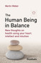 The Human Being in Balance : New Thoughts on Using Your Heart, Itellect and Intuition by Martin Weber - Paperback The Human Being in Balance : New Thoughts on Using Your Heart, Itellect and Intuition by Martin Weber - Paperback