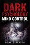 Dark Psychology Mind Control : Avoiding Narcissists and Protecting Yourself Through Psychological Warfare, Deception, Empathy, Neuro-Linguistic Programming (NLP), and Body Language (2022 Guide) by Donald Barton - Paperback