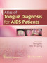 Atlas of Tongue Diagnosis for AIDS Patients by Peng Bo - Paperback